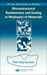 Microstructural Randomness and Scaling in Mechanics of Materials (Repost)