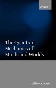 The Quantum Mechanics of Minds and Worlds (Repost)