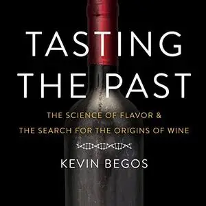 Tasting the Past: The Science of Flavor and the Search for the Origins of Wine [Audiobook]