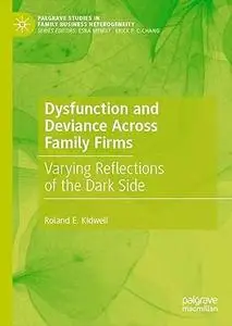 Dysfunction and Deviance Across Family Firms: Varying Reflections of the Dark Side