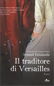 Arnaud Delalande - Il traditore di Versailles