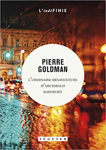 L'ordinaire mésaventure d'Archibald Rapoport - Pierre Goldman
