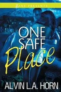 «One Safe Place» by Alvin L.A. Horn