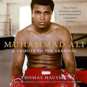 «Muhammad Ali: A Tribute to the Greatest» by Thomas Hauser