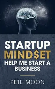 STARTUP MINDSET: Help Me Start a Business