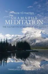How To Practice Shamatha Meditation: The Cultivation Of Meditative Quiescence, 3rd Edition