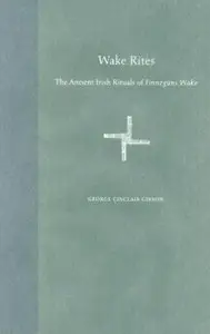 Wake Rites: The Ancient Irish Rituals of Finnegans Wake (Florida James Joyce)