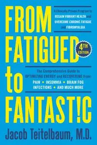 From Fatigued to Fantastic!: A Clinically Proven Program to Regain Vibrant Health and Overcome Chronic Fatigue, 4th Edition