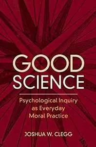 Good Science: Psychological Inquiry as Everyday Moral Practice