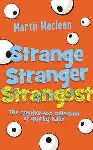 «Strange Stranger Strangest» by Martii Maclean