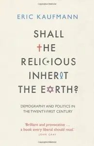 Shall the Religious Inherit the Earth?: Demography and Politics in the Twenty-First Century (repost)