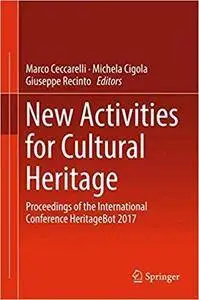 New Activities For Cultural Heritage: Proceedings of the International Conference Heritagebot 2017