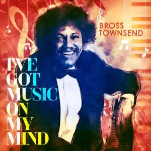 Bross Townsend - I've Got Music on My Mind (2019)