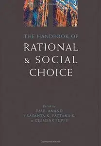 The handbook of rational and social choice: an overview of new foundations and applications