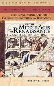 Groundbreaking scientific experiments, inventions, and discoveries of the Middle Ages and the Renaissance