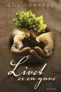 «Livet er en gave» by Gill Edwards