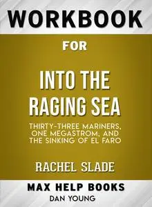 «Workbook for Into the Raging Sea: Thirty-Three Mariners, One Megastorm, and the Sinking of El Faro (Max-Help Books)» by