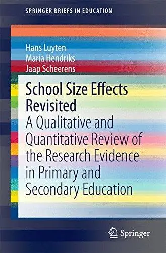 School Size Effects Revisited: A Qualitative and Quantitative Review of the Research Evidence in Primary and Secondary Educatio