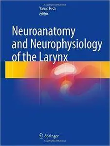 Neuroanatomy and Neurophysiology of the Larynx