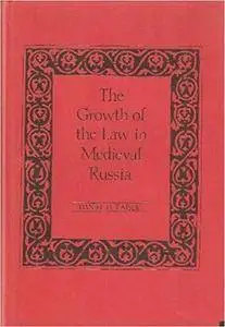 The Growth of the Law in Medieval Russia