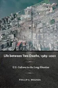 Life between Two Deaths, 1989-2001: U.S. Culture in the Long Nineties