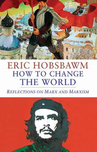 How to Change the World: Reflections on Marx and Marxism [Repost]