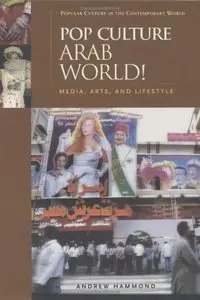 Pop Culture Arab World!: Media, Arts, and Lifestyle
