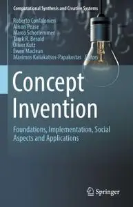 Concept Invention: Foundations, Implementation, Social Aspects and Applications