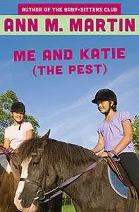«Me and Katie (the Pest)» by Ann Martin
