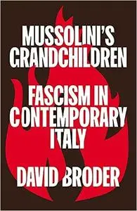 Mussolini's Grandchildren: Fascism in Contemporary Italy