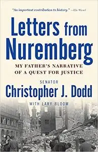 Letters from Nuremberg: My Father's Narrative of a Quest for Justice