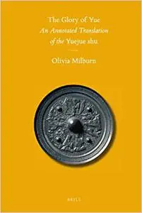 The Glory of Yue: an annotated translation of the Yuejue shu