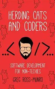 Herding Cats and Coders: Software Development for Non-Techies