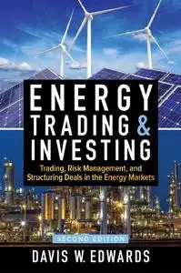 Energy Trading & Investing: Trading, Risk Management, and Structuring Deals in the Energy Markets, Second Edition