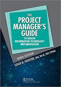 The Project Manager's Guide to Health Information Technology Implementation  Ed 3