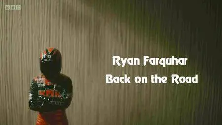 BBC - Ryan Farquhar: Back on the Road (2016)