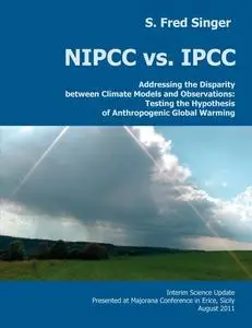 «NIPCC vs. IPCC» by S. Fred Singer