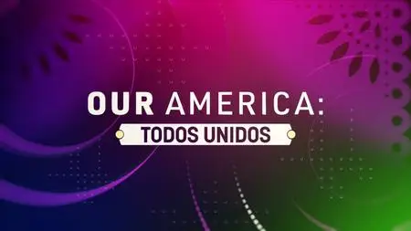 Our America: Todos Unidos (2021)