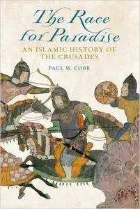 The Race for Paradise: An Islamic History of the Crusades (Repost)