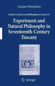 Experiment and Natural Philosophy in Seventeenth-Century Tuscany: The History of the Accademia del Cimento (Repost)