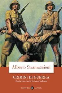 Alberto Stramaccioni - Crimini di guerra. Storia e memoria del caso italiano