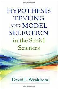 Hypothesis Testing and Model Selection in the Social Sciences (repost)