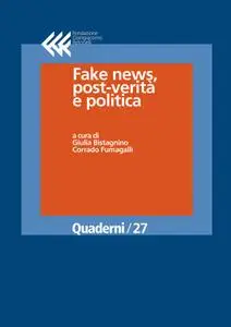 Corrado Fumagalli, Giulia Bistagnino - Fake news, post-verità e politica