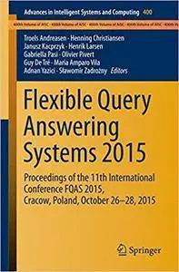 Flexible Query Answering Systems 2015: Proceedings of the 11th International Conference FQAS 2015