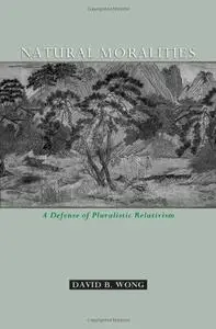 Natural Moralities: A Defense of Pluralistic Relativism