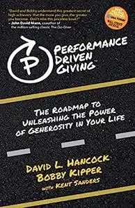 Performance-Driven Giving: The Roadmap to Unleashing the Power of Generosity in Your Life