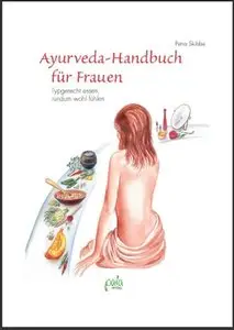 Ayurveda-Handbuch für Frauen. Typgerecht essen, rundum wohlfühlen (Repost)