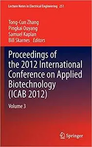 Proceedings of the 2012 International Conference on Applied Biotechnology (ICAB 2012): Volume 3