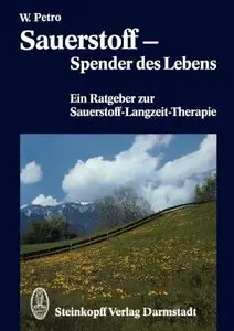 Sauerstoff - Spender des Lebens: Ein Ratgeber zur Sauerstoff-Langzeit-Therapie