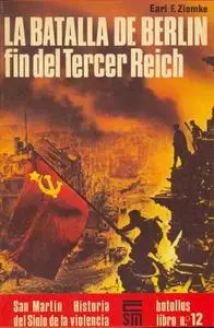 La batalla de Berlin. Fin del Tercer Reich (Historia del Siglo de la Violencia Batallas Libro Nº 12) (Repost)